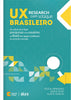 UX Research com sotaque brasileiro: Ou sobre como fazer pesquisas com usuários no Brasil sem apegos acadêmicos ou erros do mercado